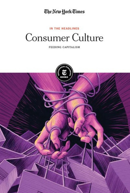 Consumer Culture (Feeding Capitalism) - 9781642823547 by The New York Times Editorial Staff