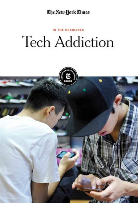 Tech Addiction by The New York Times Editorial Staff, 9781642823592