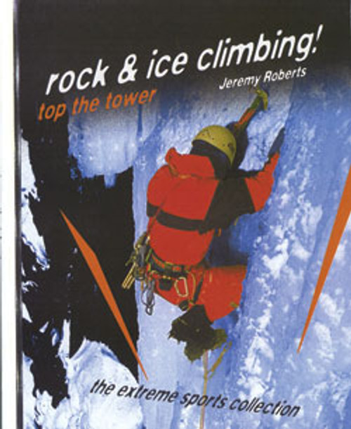 Rock and Ice Climbing! (Top The Tower) by Jeremy Roberts, 9780823930098