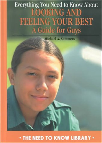 Everything You Need to Know About Looking and Feeling Your Best (A Guide for Guys) by Annie Leah Sommers, 9780823930807