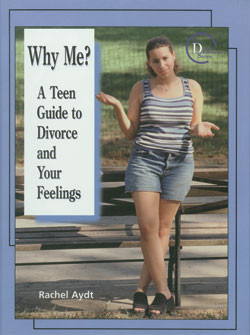Why Me? (A Teen Guide to Divorce and Your Feelings) by Rachel Aydt, 9780823931132