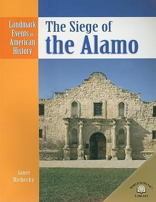 The Siege of the Alamo by Janet Riehecky, 9780836853568