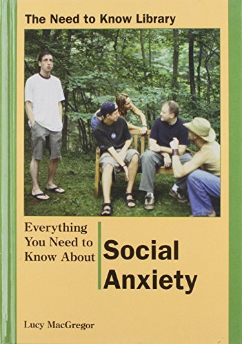 Everything You Need to Know About Social Anxiety by Lucy MacGregor, 9780823933242
