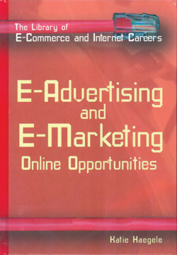 E-Advertising and E-Marketing Online Opportunities by Katie Haegele, 9780823934263