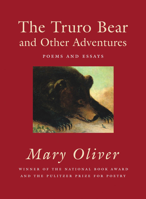 The Truro Bear and Other Adventures (Poems and Essays) by Mary Oliver, 9780807068847