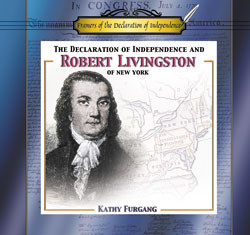 The Declaration of Independence and Robert Livingston of New York by Kathy Furgang, 9780823955923