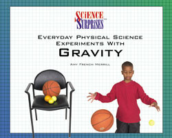 Everyday Physical Science Experiments with Gravity by Amy French Merrill, 9780823958054