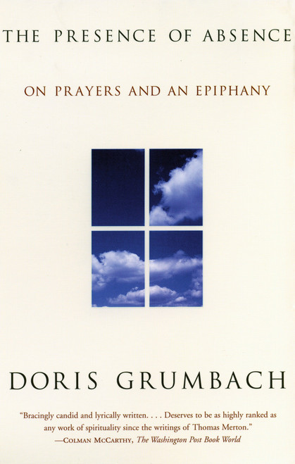 The Presence of Absence (On Prayers and an Epiphany) by Doris Grumbach, 9780807070932