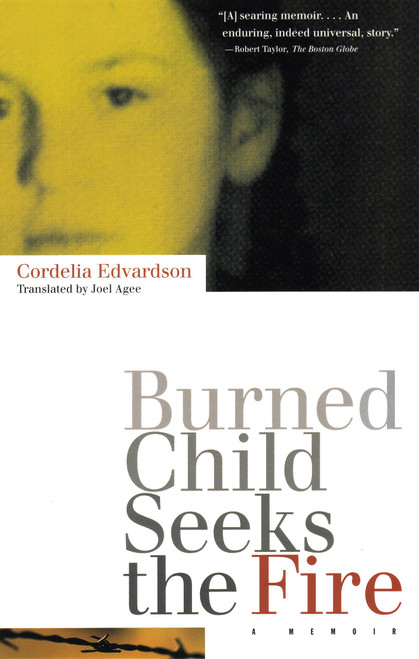 Burned Child Seeks the Fire by Cordelia Edvardson, 9780807070956