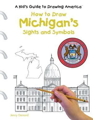 How to Draw Michigan's Sights and Symbols by Jenny Deinard, 9780823960781