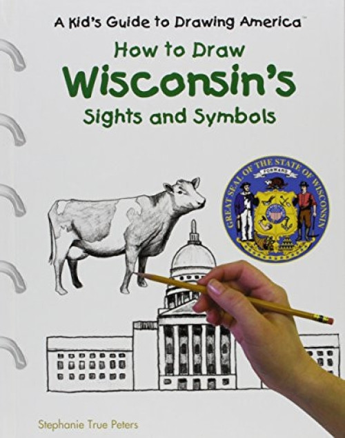 How to Draw Wisconsin's Sights and Symbols by Stephanie True Peters, 9780823961061