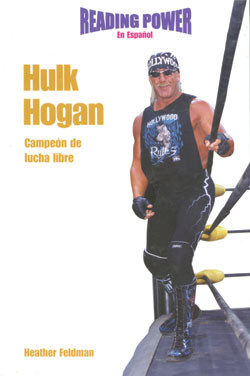 Hulk Hogan (Campeón de Lucha Libre (Wrestling Pro)) by Heather Feldman, 9780823961221