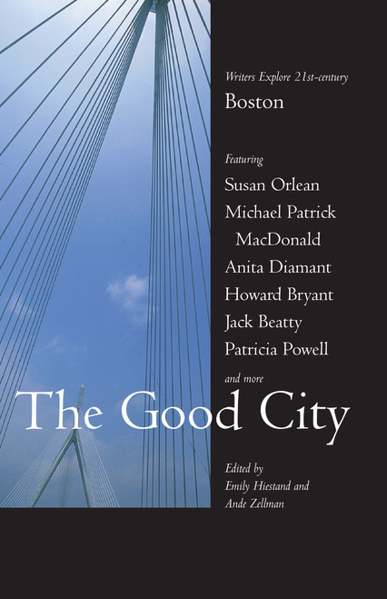 The Good City (Writers Explore 21st-century Boston) by Emily Hiestand, Ande Zellman, 9780807071434