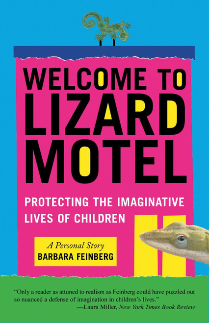 Welcome to Lizard Motel (Protecting the Imaginative Lives of Children) by Barbara Feinberg, 9780807071458