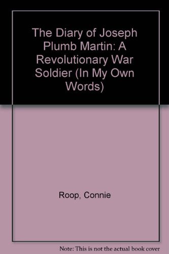 The Diary of Joseph Plumb Martin, A Revolutionary Soldier by Joseph Plumb Martin, Laszlo Kubinyi, 9780761410140