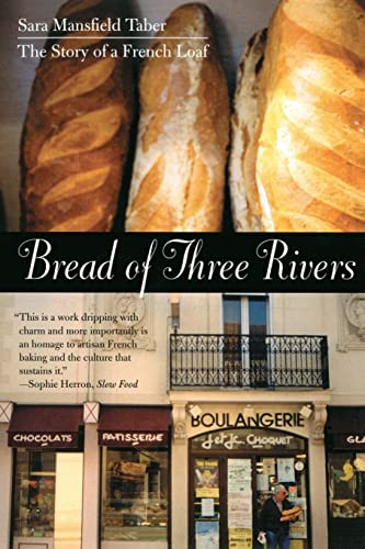 Bread of Three Rivers (The Story of a French Loaf) by Sara Mansfield Taber, 9780807072394