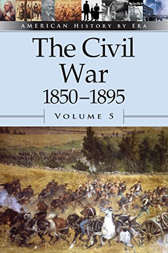 The Civil War, 1850-1895, Volume 5 by Auriana Ojeda, 9780737711394
