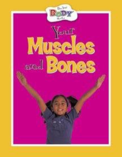 Your Muscles and Bones by Anita Ganeri, 9780836836356