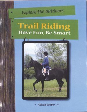 Trail Riding (Have Fun, Be Smart) by Allison Stark Draper, 9780823931705