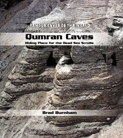 Qumran Caves (Hiding Place for the Dead Sea Scrolls) by Brad Burnham, 9780823962594