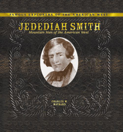 Jedediah Smith (Mountain Man of the American West) by Charles W. Maynard, 9780823962877