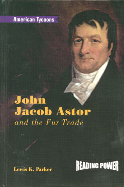 John Jacob Astor and the Fur Trade by Lewis K. Parker, 9780823964475