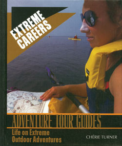 Adventure Tour Guides (Life on Extreme Outdoor Adventures) by Cherie Turner, 9780823937936
