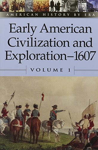Early American Civilization and Exploration, 1607, Volume 1 by Helen Cothran, Brenda Stalcup, 9780737711370