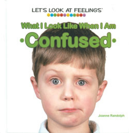 What I Look Like When I Am Confused by Joanne Randolph, 9781404225107