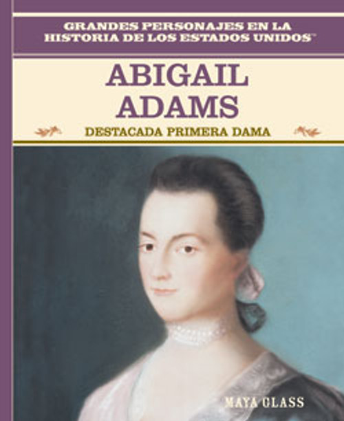 Abigail Adams (Destacada Primera Dama (Famous First Lady)) by Maya Glass, 9780823941247