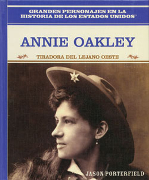 Annie Oakley (Tiradora del Lejano Oeste (Wild West Sharpshooter)) by Jason Porterfield, 9780823941261