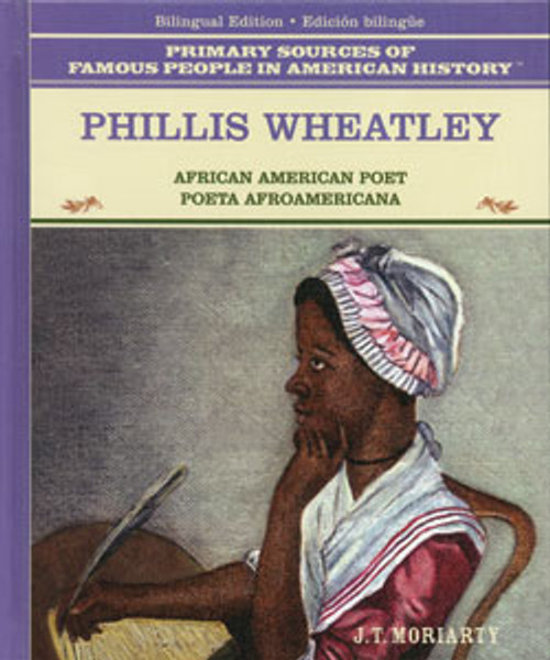 Phillis Wheatley (African American Poet / Poeta Afroamericana) by J. T. Moriarty, 9780823941674