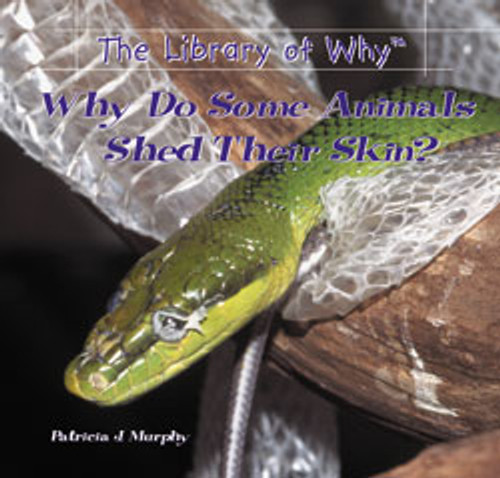 Why Do Some Animals Shed Their Skin? by Patricia J. Murphy, 9780823962372