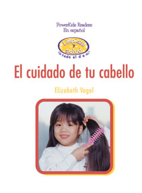 ¡El cuidado de tu cabello! (Taking Care of My Hair) by Elizabeth Vogel, 9780823966103