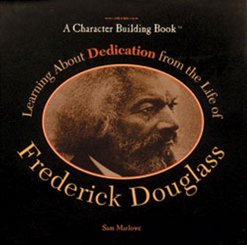 Learning About Dedication from the Life of Frederick Douglass by Sam Marlowe, 9780823969289