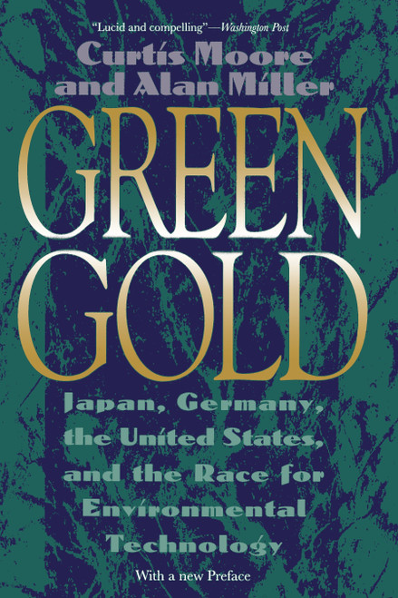 Green Gold (Japan, Germany, the United States, and the Race for Environmental Technology) by Curtis Moore, 9780807085318