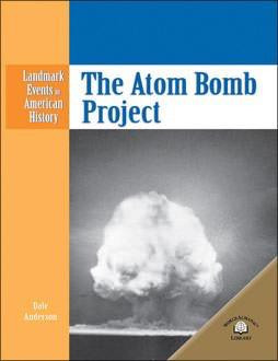 The Atom Bomb Project by Dale Anderson, 9780836853858
