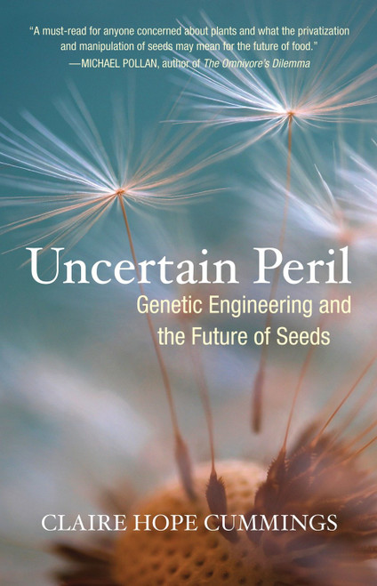 Uncertain Peril (Genetic Engineering and the Future of Seeds) by Claire Hope Cummings, 9780807085813