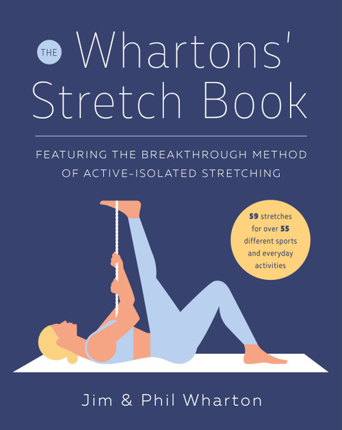 The Whartons' Stretch Book (Featuring the Breakthrough Method of Active-Isolated Stretching) by Jim Wharton, Phil Wharton, 9780812926231