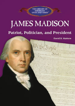 James Madison (Patriot, Politician, and President) by David Mattern, 9781404226487