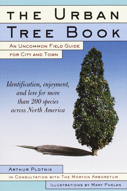 The Urban Tree Book (An Uncommon Field Guide for City and Town) by Arthur Plotnik, 9780812931037