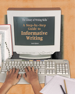 A Step-by-Step Guide to Informative Writing by Lauren Spencer, 9781404202139