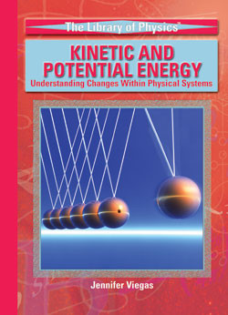 Kinetic and Potential Energy (Understanding Changes Within Physical Systems) by Jennifer Viegas, 9781404203334
