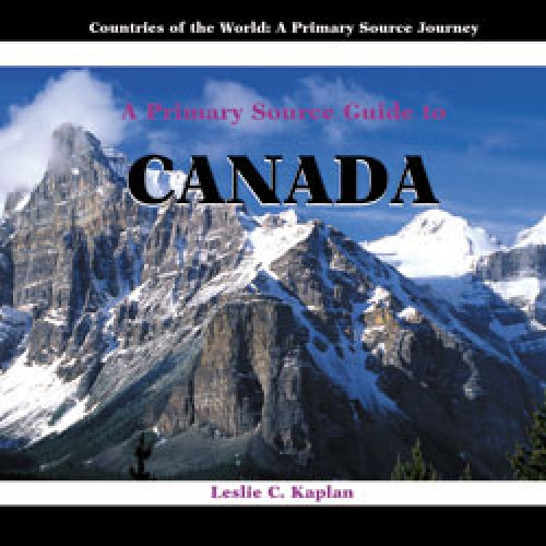 A Primary Source Guide to Canada by Leslie C. Kaplan, 9781404227507