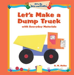 Let's Make a Dump Truck with Everyday Materials by Daryl Heller, 9781404230590