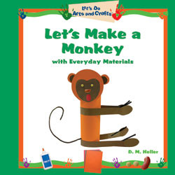 Let's Make a Monkey with Everyday Materials by Daryl Heller, 9781404230613