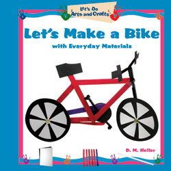 Let's Make a Bike with Everyday Materials by Daryl Heller, 9781404230644