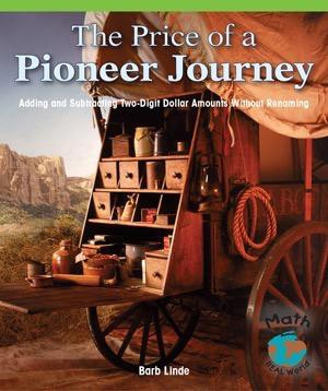 The Price of a Pioneer Journey (Adding and Subtracting Two-Digit Dollar Amounts) by Barbara M. Linde, 9781404233379