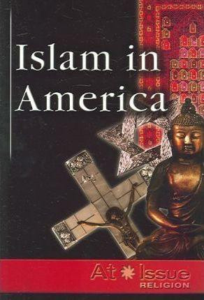 Islam in America - 9780737727289 by Laura K. Egendorf, 9780737727289