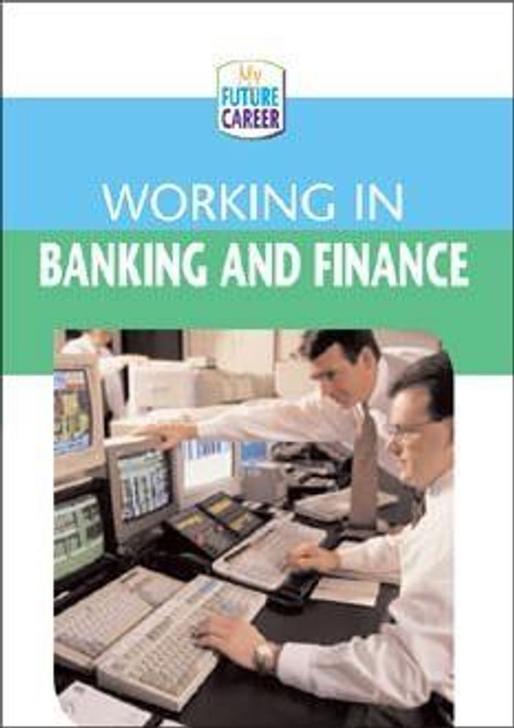 Working in Banking and Finance by Margaret McAlpine, 9780836847727